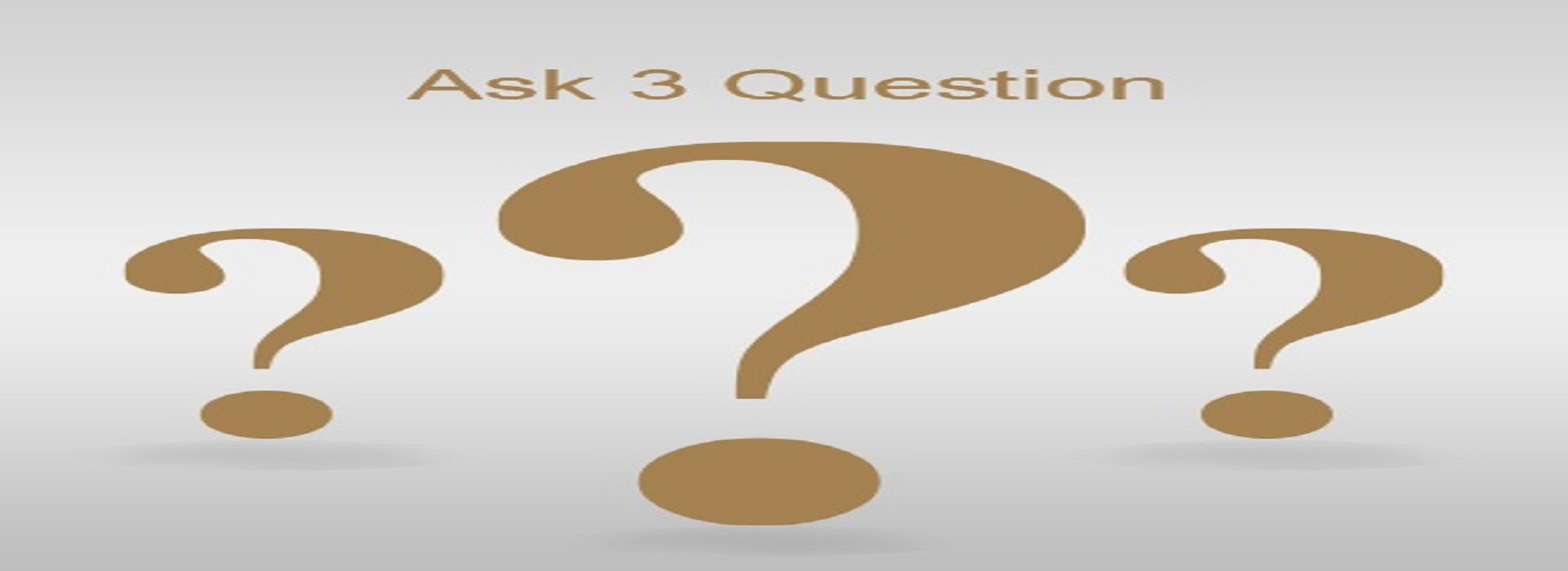 Ask 3 Question